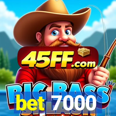 bet 7000